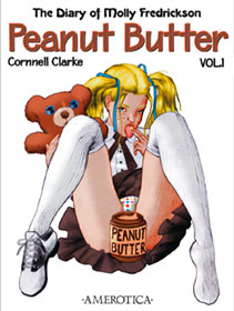 Adults Only Graphic Novel - The Diary of Molly Fredrickson:  Peanut Butter Vol. 1 ©2011 by Cornnell Clarke is SOLD OUT!!! Click Here for Free Previews of What Was!!! Teen Sex. Interracial Sex. Scholgirls.