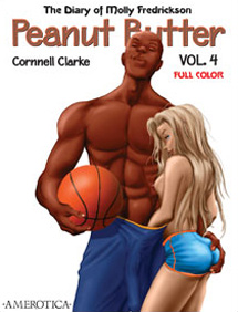 The Diary of Molly Fredrickson:  Peanut Butter Vol. 4 by Cornnell Clarke © 2012 Adults Only Comics, Adults Only Graphic Novel, Hentai, American Hentai, Interracial Sex, Interracial Comic, 