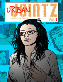Urban Jointz Vol. 1 by Cornnell Clarke New Graphic Novella (short Graphic Novel) Available online only as a downloadable PDF. Only 99¢. Transsexual, cock, teen sex, ass, adults only comic, cunnilingus, 